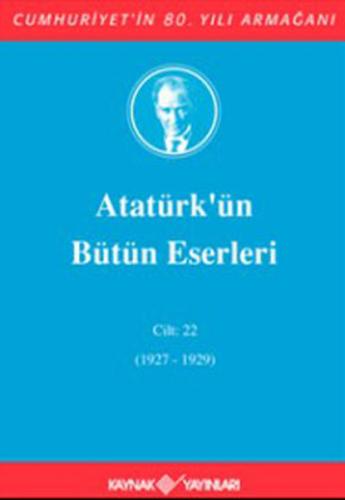 Kurye Kitabevi - Atatürk'ün Bütün Eserleri Cilt:22 (1927-1929)