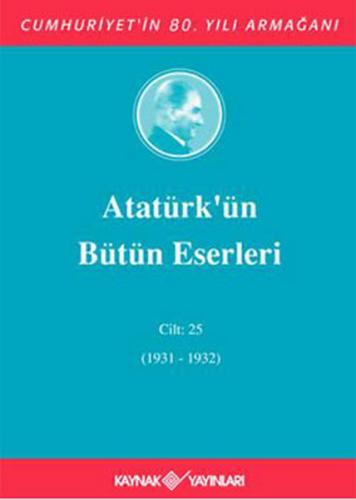 Kurye Kitabevi - Atatürk'ün Bütün Eserleri Cilt:25 (1931-1932)