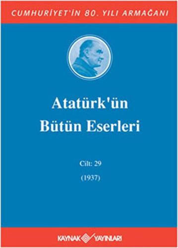 Kurye Kitabevi - Atatürk'ün Bütün Eserleri Cilt: 29 (1937)