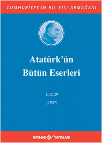 Atatürk'ün Bütün Eserleri Cilt: 29 (1937)