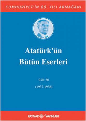 Kurye Kitabevi - Atatürk'ün Bütün Eserleri Cilt:30 (1937-1938)
