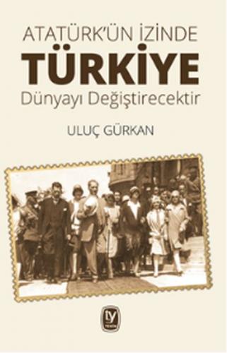 Kurye Kitabevi - Atatürkün İzinde Türkiye Dünyayı Değiştirecektir