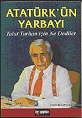 Kurye Kitabevi - Atatürk'ün Yarbayı Talat Turhan İçin Ne Dediler