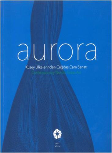 Kurye Kitabevi - Aurora Kuzey Ülkelerinden Çağdaş Cam Sanatı