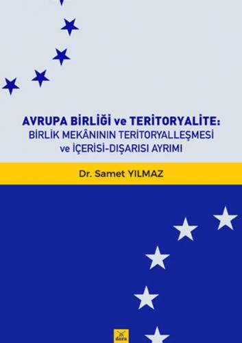 Avrupa Birliği ve Teritoryalite Birlik Mekanının Teritoryalleşmesi ve İçerisi-Dışarısı Ayrımı