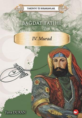 Kurye Kitabevi - Tarihte İz Bırakanlar-Bağdat Fatihi-IV. Murad