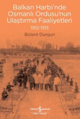 Kurye Kitabevi - Balkan Harbi’nde Osmanlı Ordusu’nun Ulaştırma Faaliye