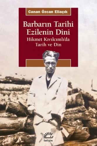 Barbarın Tarihi Ezilenin Dini - Hikmet Kıvılcımlı’da Tarih ve Din
