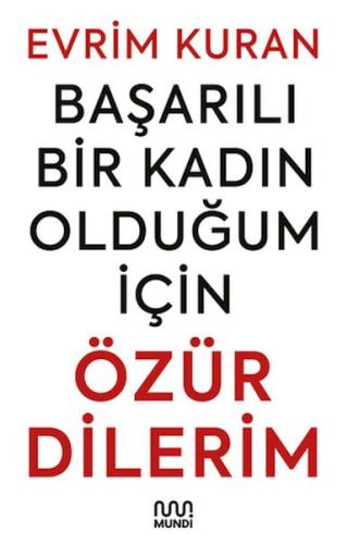 Başarılı Bir Kadın Olduğum İçin Özür Dilerim - Münzevi Kitabevi