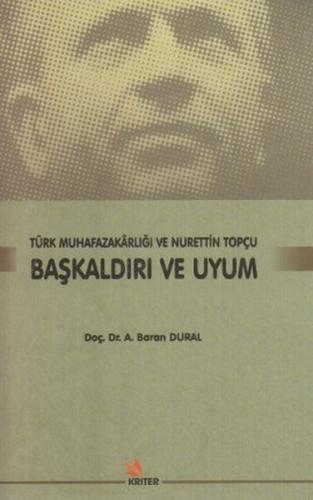 Kurye Kitabevi - Baskaldiri ve Uyum Türk Muhafazakarligi ve Nurettin T