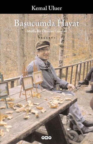 Başucumda Hayat/Mutlu Bir Ölümün Güncesi