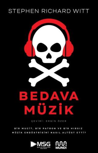 Bedava Müzik: Bir Mucit, Bir Patron ve Bir Hırsız Müzik Endüstrisini Nasıl Altüst Etti?