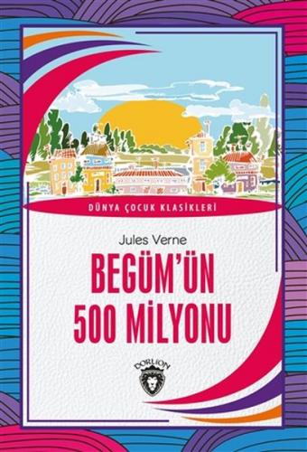 Kurye Kitabevi - Begümün 500 Milyonu-Dünya Çocuk Klasikleri 7-12 Yaş