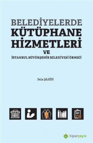 Belediyelerde Kütüphane Hizmetleri ve İstanbul Büyükşehir Belediyesi Örneği