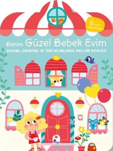 Benim Güzel Bebek Evim-Boyama,Çıkartma ve Yeni Kelimelerle Dolu Bir Oyun Evi(6 Sayfa Çıkartma)