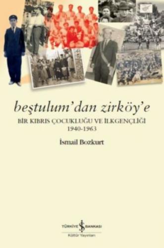 Kurye Kitabevi - Beştulum’dan Zirköy’e - Bir Kıbrıs Çocukluğu ve İlkge