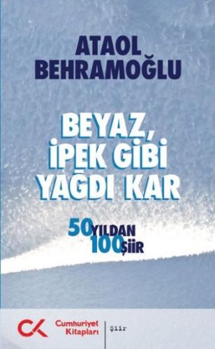 Beyaz İpek Gibi Yağdı Kar  50 Yıldan 100 Şiir