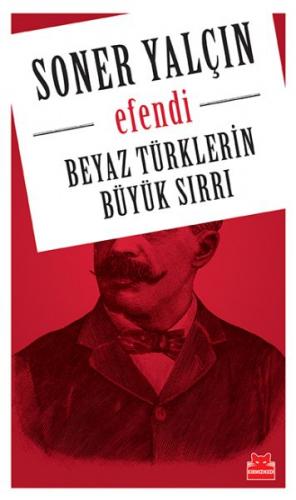 Beyaz Türklerin Büyük Sırrı - Efendi