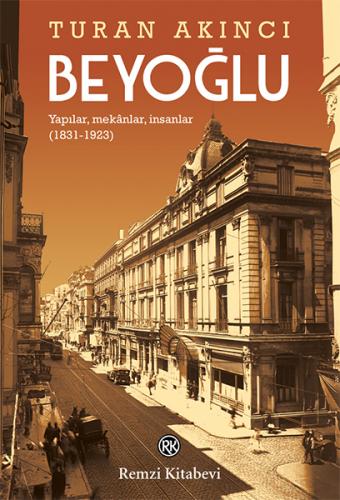 Beyoğlu - Yapılar, mekânlar, insanlar (1831-1923)