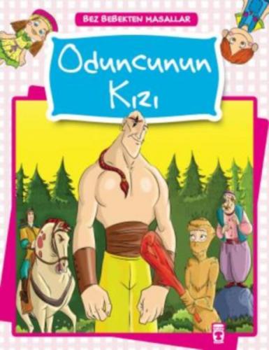 Bez Bebekten Masallar - Oduncunun Kızı