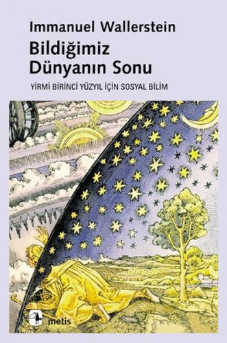 Bildiğimiz Dünyanın Sonu - Yirmi Birinci Yüzyılın Sosyal Bilimi