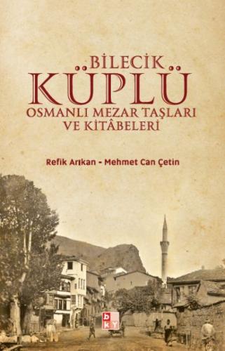 Kurye Kitabevi - Bilecik Küplü Osmanlı Mezar Taşları ve Kitabeleri
