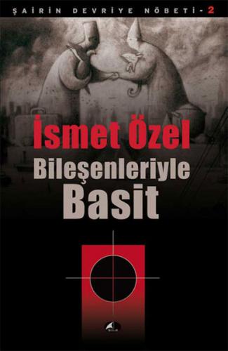 Bileşenleriyle Basit / Şairin Devriye Nöbeti-2