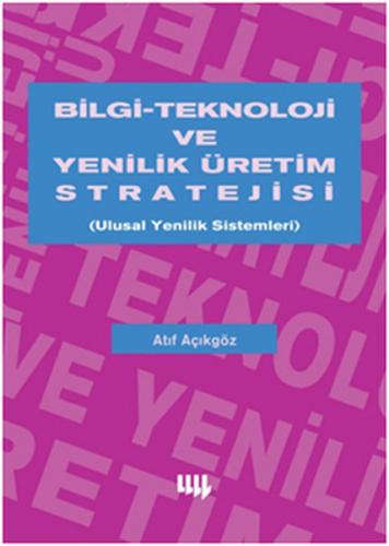 Bilgi-Teknoloji ve Yenilik Üretim Stratejisi  Ulusal Yenilik Sistemleri