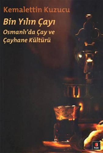 Bin Yılın Çayı Osmanlı'da Çay ve Çayhane Kültürü - Münzevi Kitabevi