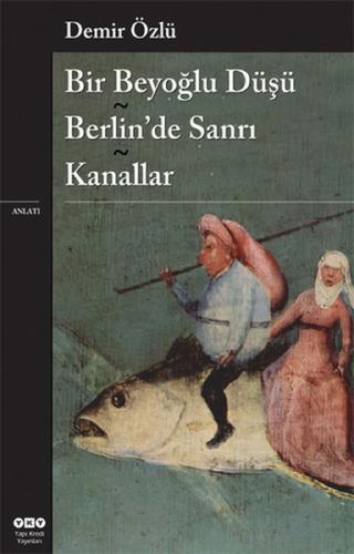 Kurye Kitabevi - Bir Beyoğlu Düşü-Berlin'de Sanrı-Kanallar