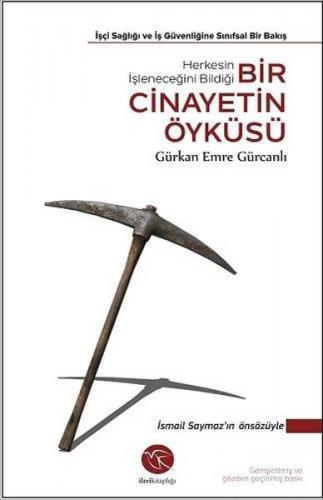 Bir Cinayetin Öyküsü - İşçi Sağlığı ve İş Güvenliğine Sınıfsal Bir Bakış