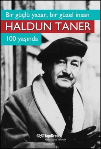 Bir Güçlü Yazar, Bir Güzel İnsan Haldun Taner 100 Yaşında