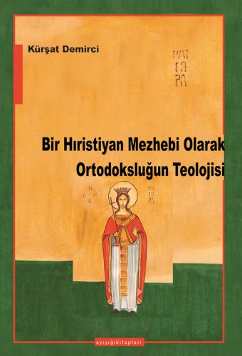 Kurye Kitabevi - Bir Hıristiyan Mezhebi Olarak Ortodoksluğun Teolojisi