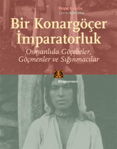 Bir Konargöçer İmparatorluk Osmanlıda Göçebeler Göçmenler ve Sığınmacı