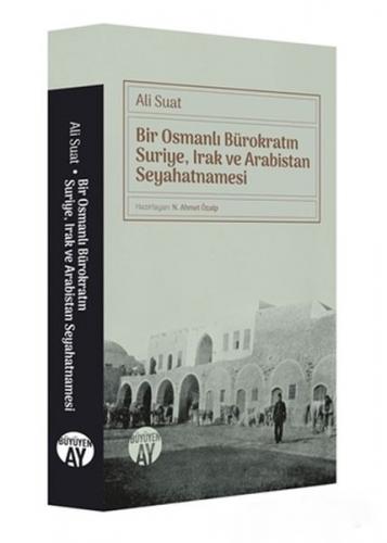 Kurye Kitabevi - Bir Osmanlı Bürokratın Suriye, Irak ve Arabistan Seya