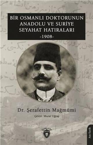Kurye Kitabevi - Bir Osmanlı Doktorunun Anadolu Ve Suriye Seyahat Hatı