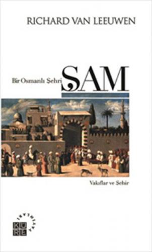 Kurye Kitabevi - Bir Osmanlı Şehri Şam Vakıflar ve Şehir