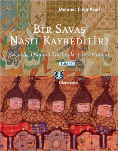 Kurye Kitabevi - Bir Savaş Nasıl Kaybedilir? "Selçuklu, Osmanlı Tarihi