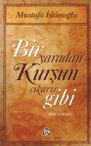 Bir Yaradan Kurşun Çıkarır Gibi / Tüm Söyleşiler