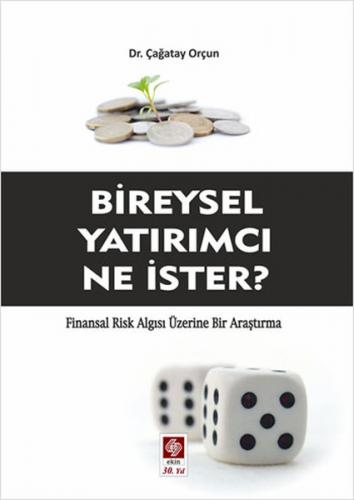 Bireysel Yatırımcı Ne İster?  Finansal Risk Algısı Üzerine Bir Araştırma