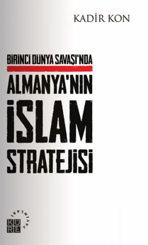 Birinci Dünya Savaşında Almanya'nın İslam Stratejisi