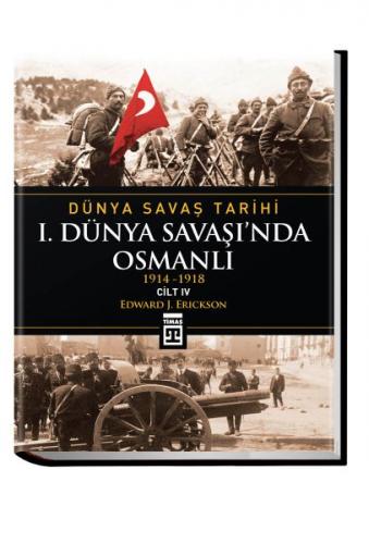 Kurye Kitabevi - Dünya Savaş Tarihi IV I.Dünya Savaşında Osmanlı 1914-