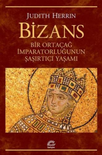 Kurye Kitabevi - Bizans Bir Ortaçağ İmparatorluğunun Şaşırtıcı Yaşamı