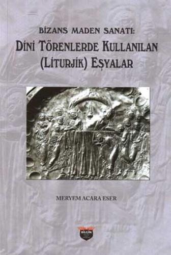 Kurye Kitabevi - Bizans Maden Sanatı Dini Törenlerde Kullanılan Liturj
