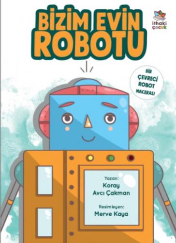 Kurye Kitabevi - Bizim Evin Robotu - Bir Çevreci Robot Macerası