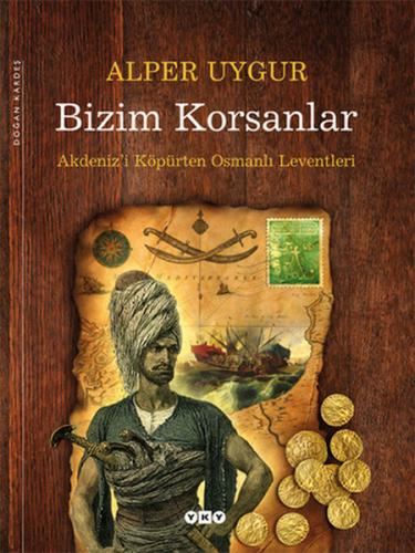Bizim Korsanlar  Akdeniz'i Köpürten Osmanlı Leventleri