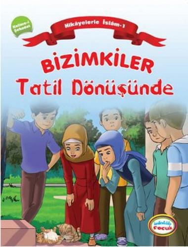 Bizimkiler / Tatil Dönüşünde  Hikayelerle İslam 1 - Kelime-i Şahadet