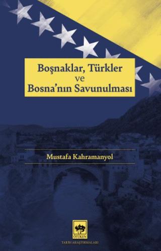 Kurye Kitabevi - Boşnaklar, Türkler ve Bosna'nın Savunulması