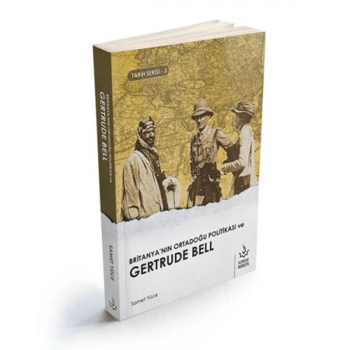Kurye Kitabevi - Britanyanın Ortadoğu Politikası ve Gertrude Bell