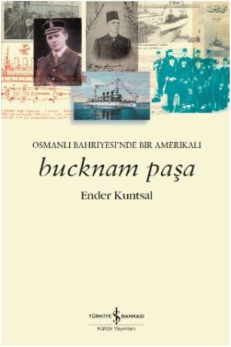 Bucknam Paşa - Osmanlı Bahriyesi’nde Bir Amerikalı